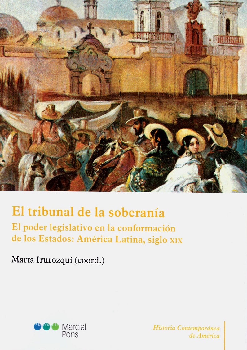 El Tribunal de la soberanía. El poder legislativo en la conformación de los estados: América Latina, siglo XIX-0
