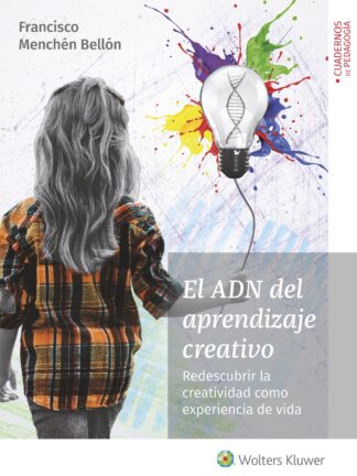 ADN del aprendizaje creativo. Redescubrir la creatividad como experiencia de vida