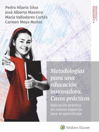 Metodologías para una educación innovadora. Casos prácticos. Aplicación práctica en nuevos espacios para el aprendizaje