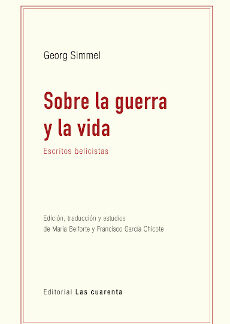 Sobre la guerra y la vida. Escritos belicistas