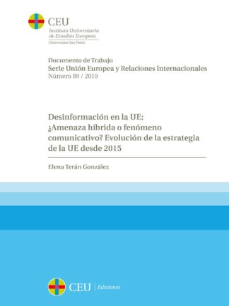 Desinformación en la UE: ¿ Amenaza híbrida o fenómeno comunicativo?. Evolución de la estrategia de la UE desde 2015