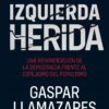 La izquierda herida. Una reivindicación de la democracia frente al espejismo del populismo-0