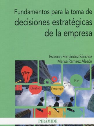 Fundamentos para la toma de decisiones estratégicas de la empresa