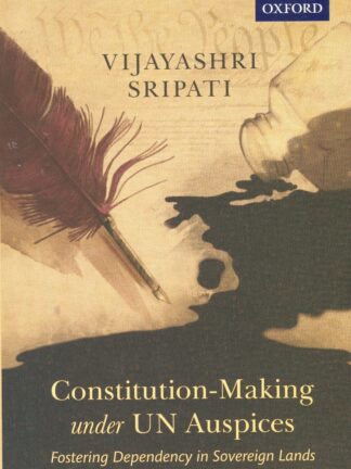 Constitution-Making under UN Auspices. Fostering Dependency in Sovereign Lands.