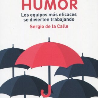 Lidera con sentido del humor. Los equipos más eficaces se divierten trabajando