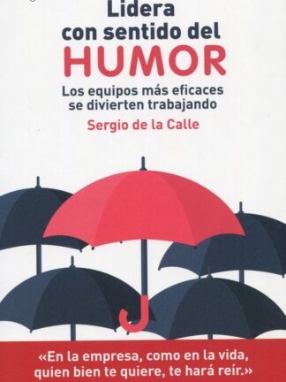 Lidera con sentido del humor. Los equipos más eficaces se divierten trabajando