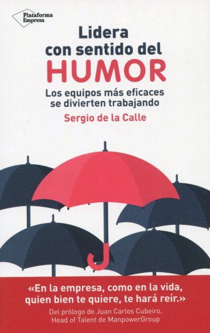 Lidera con sentido del humor. Los equipos más eficaces se divierten trabajando