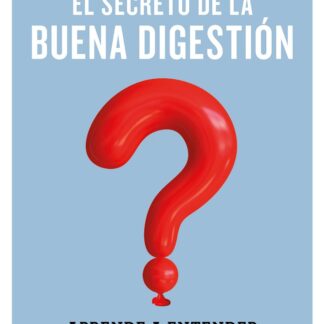 Secreto de la buena digestión - Aprende a entender tu cuerpo. Angela Quintas