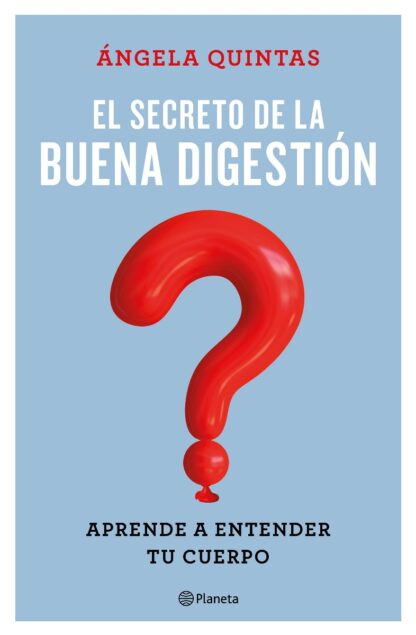 Secreto de la buena digestión - Aprende a entender tu cuerpo. Angela Quintas