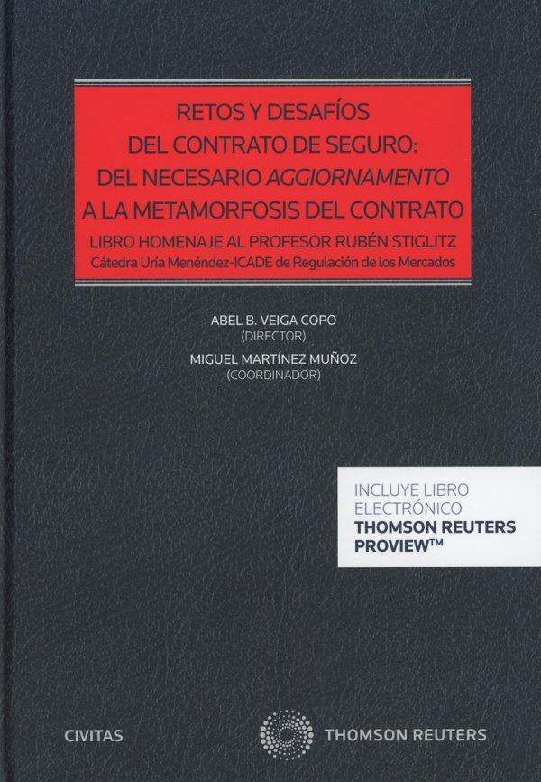 Retos y desafíos del contrato de seguro: del necesario aggiornamento a la metamorfosis del contrato. Libro homenaje al profesor Rubén Stiglitz. Cátedra Uría Menéndez-ICADE de regulación de los mercados-0