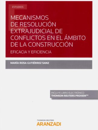 Mecanismos de resulución extajudicial de conflictos en el ámbito de la construcción: eficacia y eficiencia