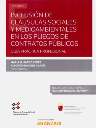 Inclusión de cláusulas sociales y medioambientales en los pliegos de contratos públicos. Guía práctica profesional