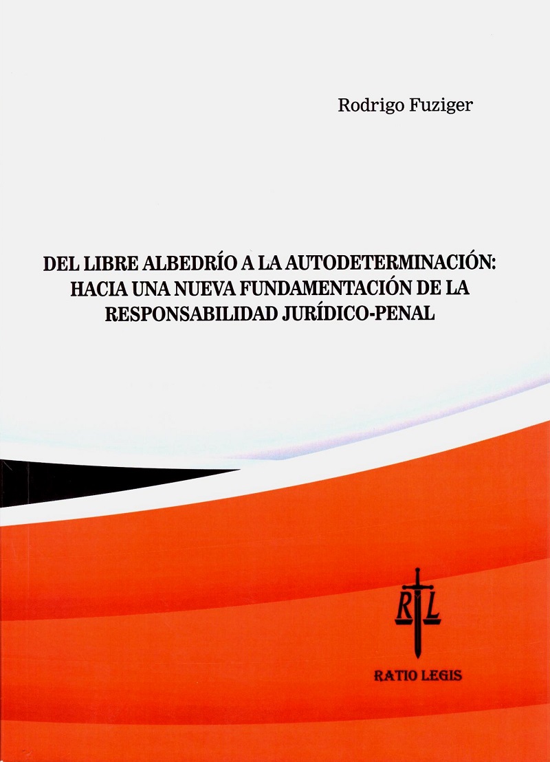Del libre albedrío a la autodeterminación: hacia una nueva fundamentación de la responsabilidad jurídico-penal-0