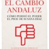 Cambio andaluz. Cómo perdió el poder el PSOE de Susana Díaz -0