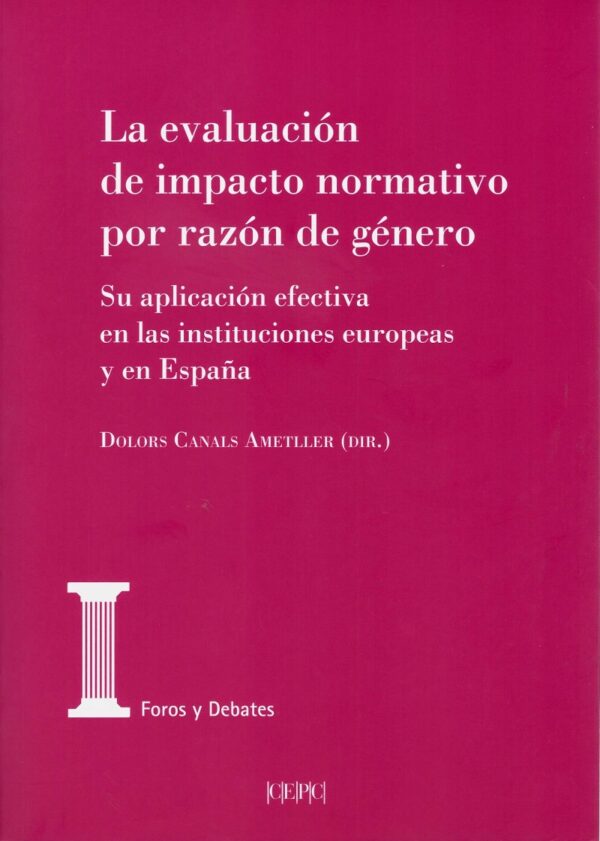 Evaluación de impacto normativo por razón de género. Su aplicación efectiva en las instituciones europeas y en España-0