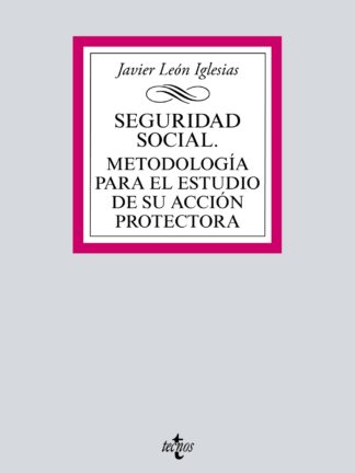 Seguridad Social. Metodología para el estudio de su acción protectora