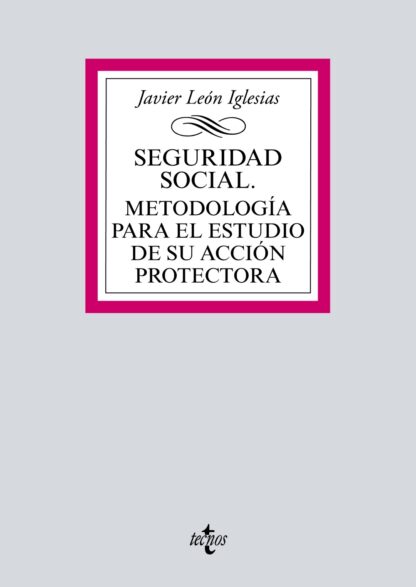 Seguridad Social. Metodología para el estudio de su acción protectora