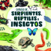 Serpientes, reptiles e insectos