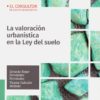 Valoración urbanística en la Ley del Suelo. Análisis teórico y práctico de la valoración inmobiliaria en la legislación estatal del suelo-0