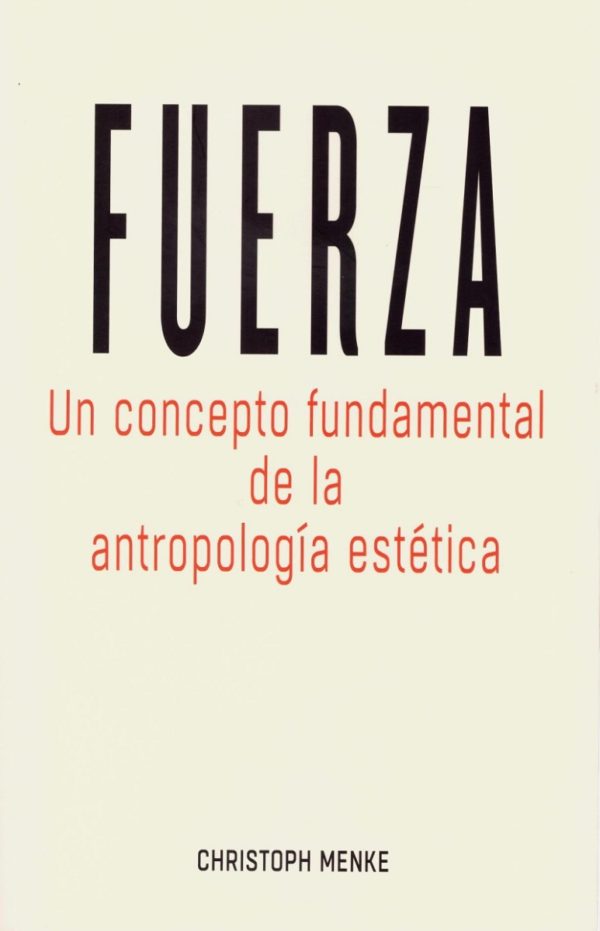 Fuerza. Un concepto fundamental de la antropología estética -0