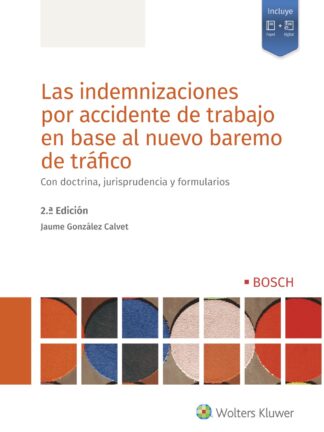 Indemnizaciones por accidente de trabajo en base al nuevo baremo de tráfico. Con doctrina, jurisprudencia y formularios