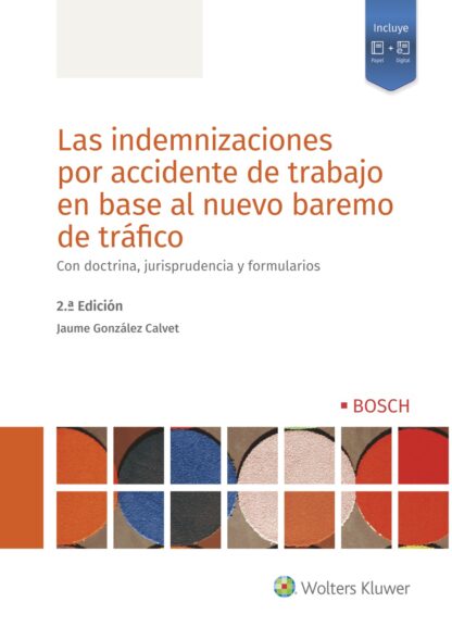 Indemnizaciones por accidente de trabajo en base al nuevo baremo de tráfico. Con doctrina, jurisprudencia y formularios