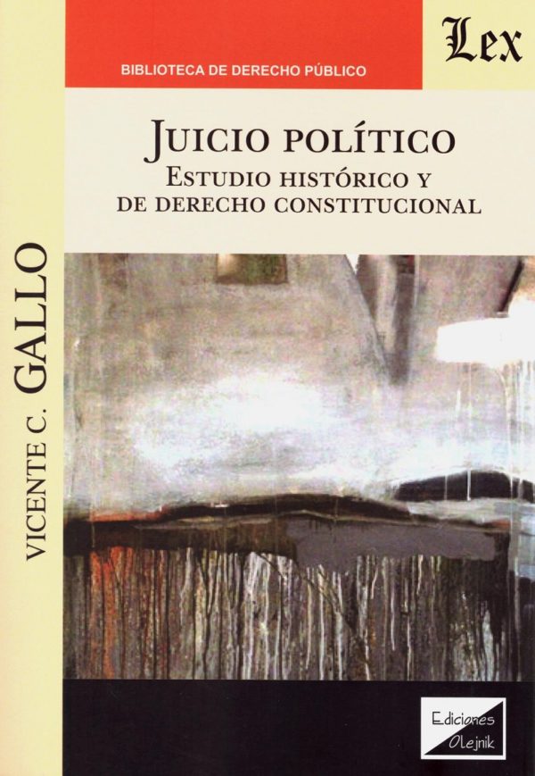 Juicio Político. Estudio histórico y de derecho constitucional -0