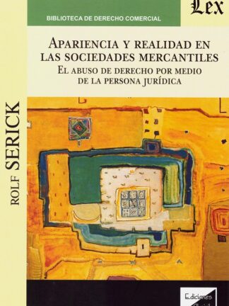 Apariencia y realidad en las sociedades mercantiles. El abuso de derecho por medio de la persona jurídica