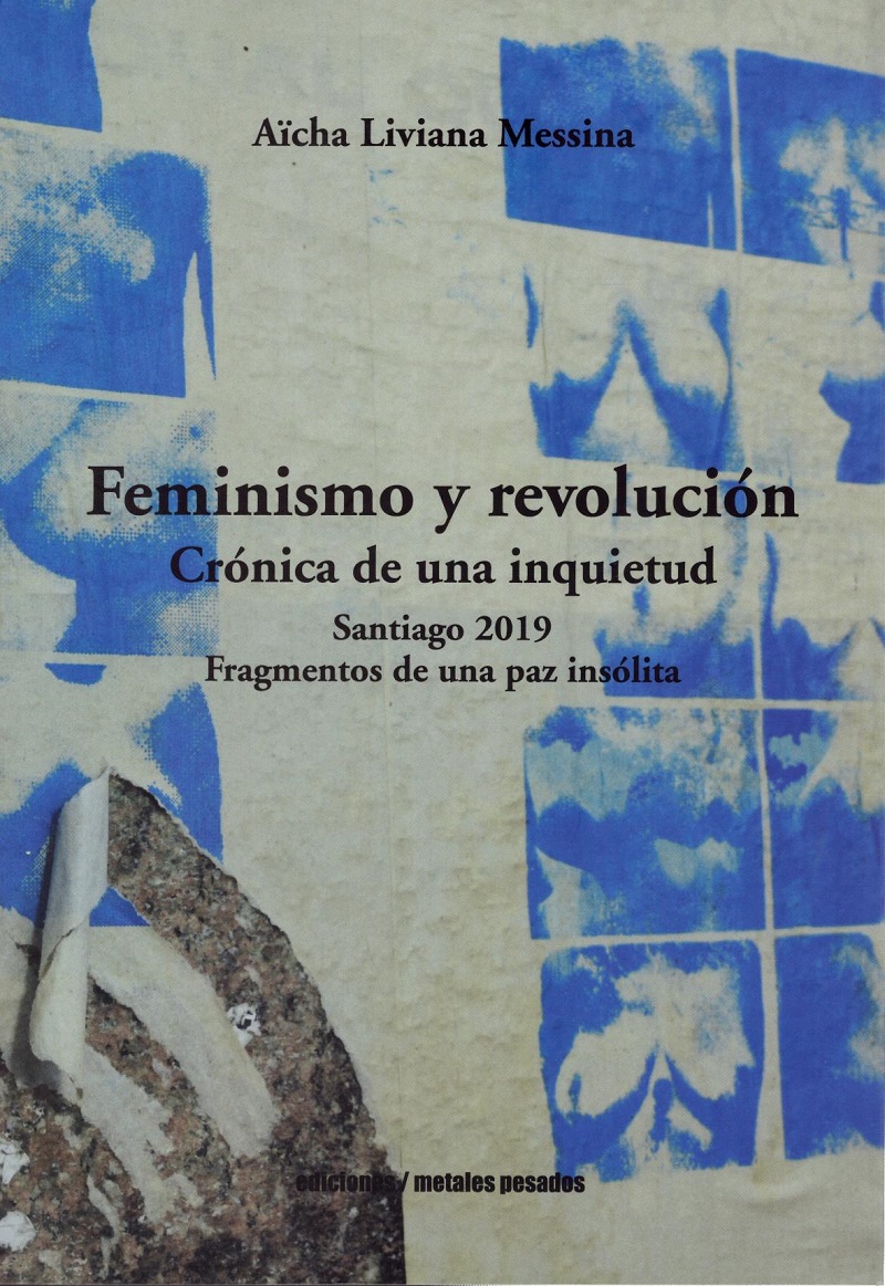 Feminismo y revolución. Crónica de una inquietud. Santiago 2019. Fragmentos de una paz insólita-0