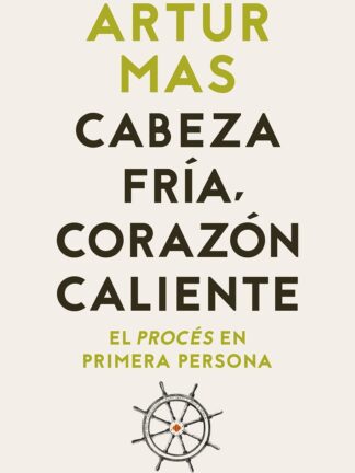 Cabeza fría, corazón caliente. El procés en primera persona