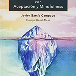 Como reducir el sufrimiento con aceptación y Mindfulness