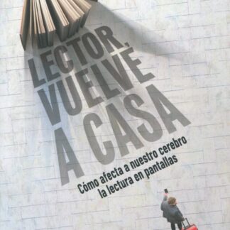 Lector, vuelve a casa. Cómo afecta a nuestro cerebro la lectura en pantallas
