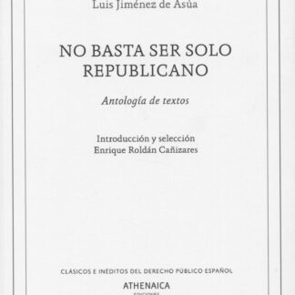 No basta ser solo republicano. Antología de textos