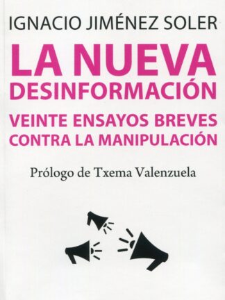 Nueva desinformación. Veinte ensayos breves contra la manipulación