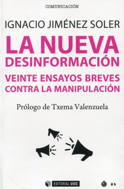 Nueva desinformación. Veinte ensayos breves contra la manipulación