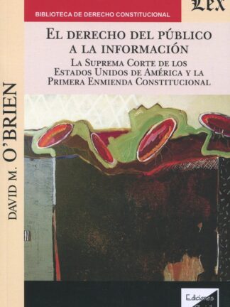Derecho del público a la información. La suprema corte de los estados unidos de américa y la primera enmienda constitucional.
