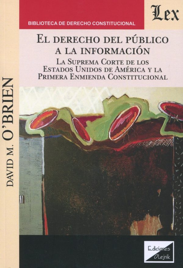 Derecho del público a la información. La suprema corte de los estados unidos de américa y la primera enmienda constitucional.-0