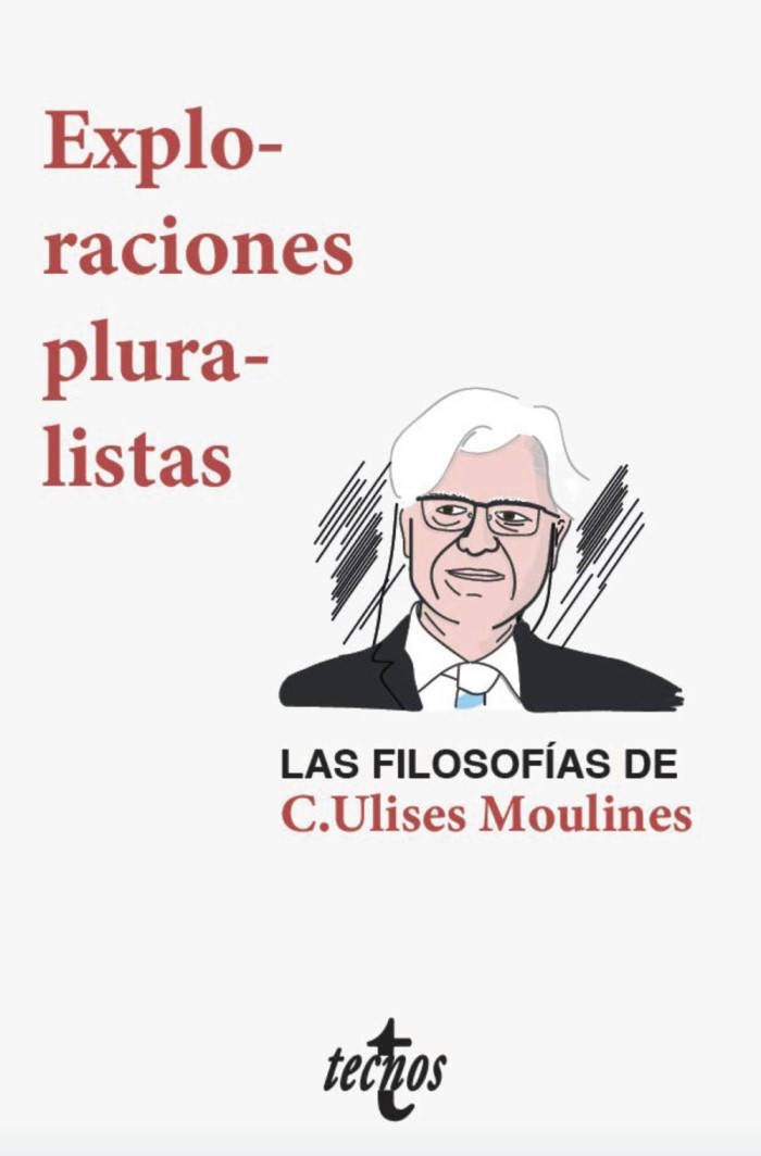 Exploraciones pluralistas: las filosofías de C. Ulises Moulines -0
