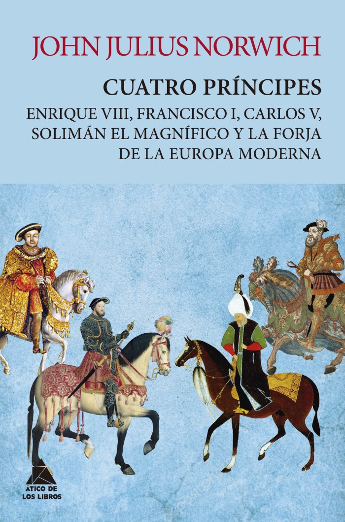 Cuatro príncipes. Enrique VIII, Francisco I, Carlos V, Solimán el Magnífico y la forja de la Europa moderna-0