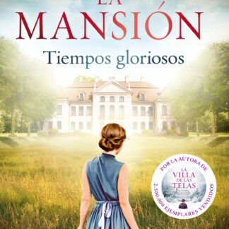 La mansión. Tiempos gloriosos