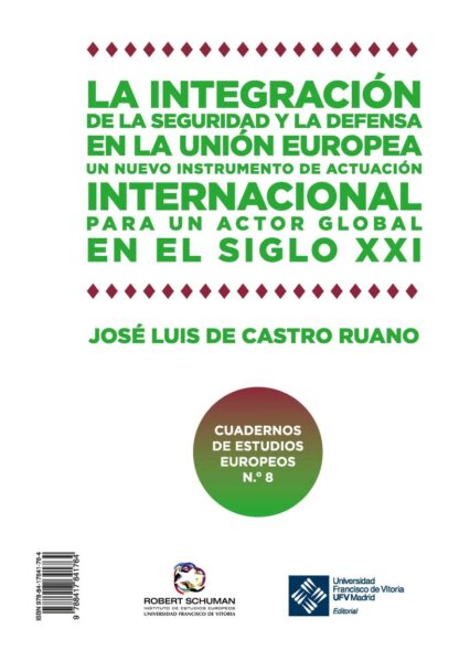 Integración de la Seguridad y la Defensa de la Unión Europea. Un nuevo instrumento de actuación internacional para un actor global en el siglo XXI