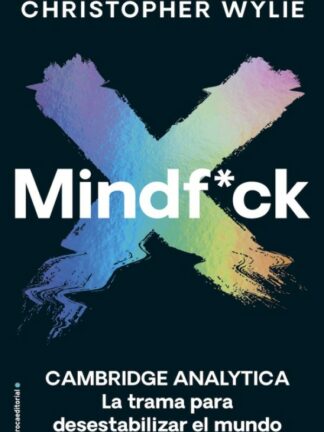 Mindf*ck. CAMBRIDGE ANALYTICA. La trama para desestabilizar el mundo