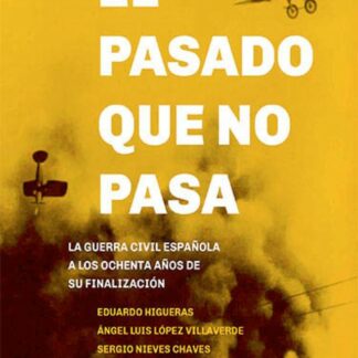 El pasado que no pasa: la guerra civil española a sus ochenta años de su finalización