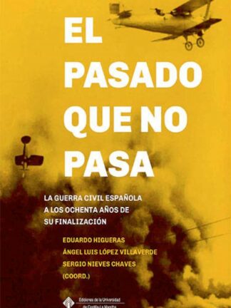 El pasado que no pasa: la guerra civil española a sus ochenta años de su finalización