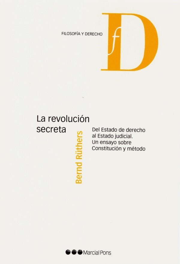 La revolución secreta. Del estado de derecho al Estado judicial. Un ensayo sobre Constitución y método-0