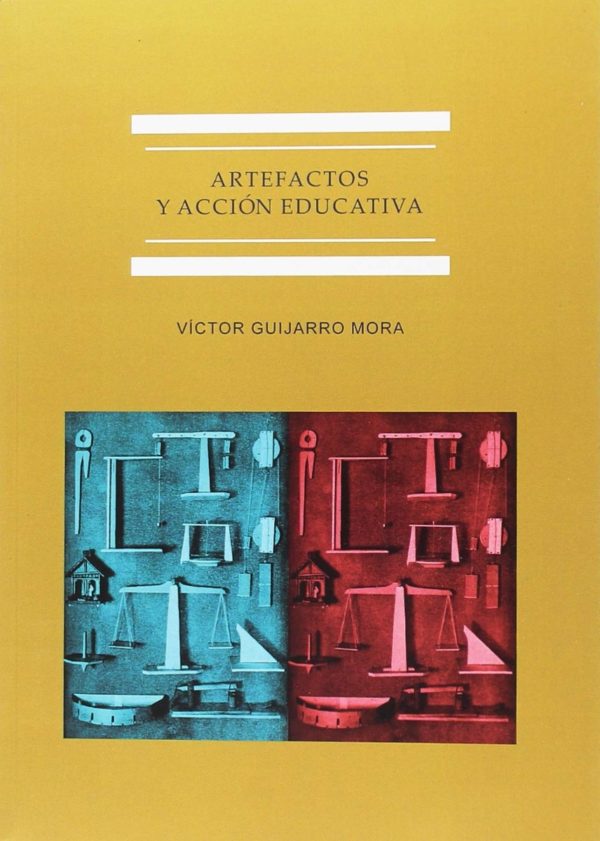 Artefactos y acción educativa. La cultura del objeto científico en la enseñanza secundaria en España ( 1845-1930 )-0