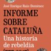 Informe sobre Cataluña. Una historia de rebeldía (777-2017) -0