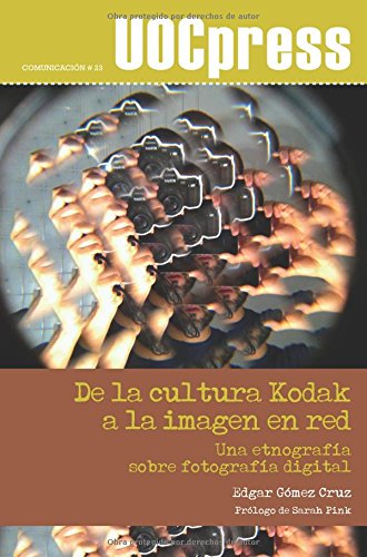 De la cultura kodak a la imagen en Red. Una etnografía sobre fotografía digital-0