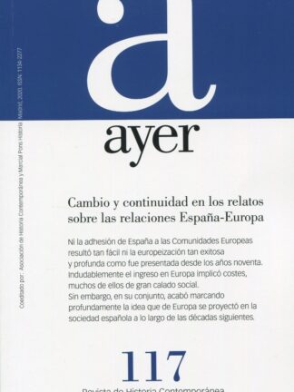 Revista Ayer Nº 117 (2020). Cambio y continuidad en los relatos sobre las relaciones España-Europa