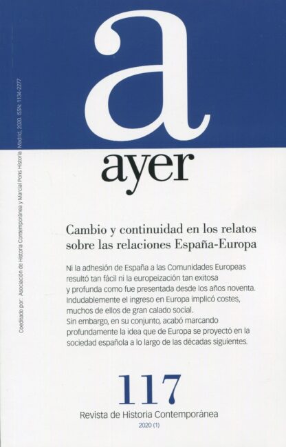 Revista Ayer Nº 117 (2020). Cambio y continuidad en los relatos sobre las relaciones España-Europa